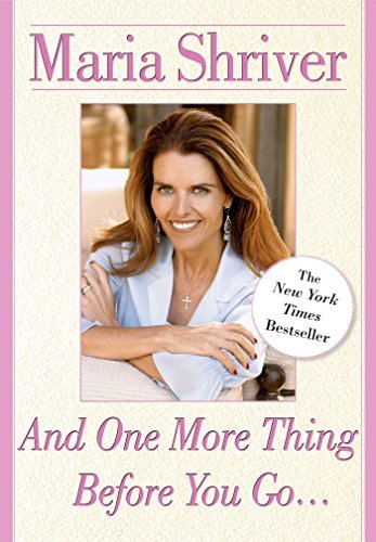 Maria Shriver/And One More Thing Before You Go...