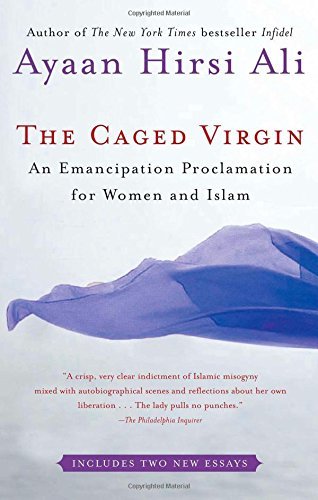 Ayaan Hirsi Ali/The Caged Virgin@ An Emancipation Proclamation for Women and Islam