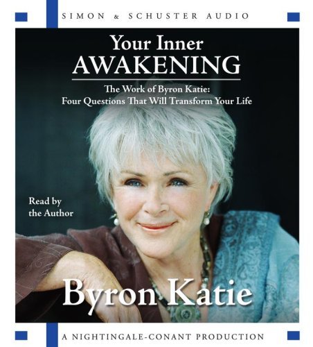 Byron Katie Your Inner Awakening The Work Of Byron Katie Four Questions That Will 