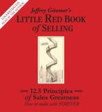 Jeffrey Gitomer Jeffrey Gitomer's Little Red Book Of Selling 12.5 Principles Of Sales Greatness How To Make S 