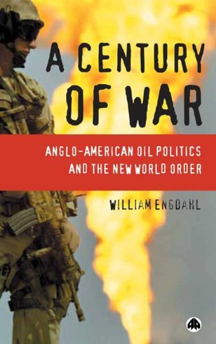 F. William Engdahl/A Century Of War@Anglo-American Oil Politics And The New World Ord