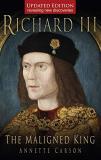 Annette Carson Richard Iii The Maligned King 