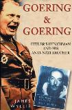 James Wyllie Goering And Goering Hitler's Henchman And His Anti Nazi Brother 