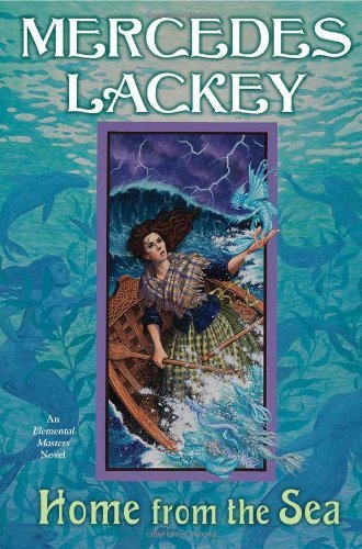 Mercedes Lackey/Home from the Sea@ An Elemental Masters Novel