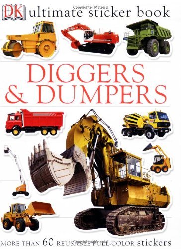 Dk/Ultimate Sticker Book@ Diggers and Dumpers: More Than 60 Reusable Full-C