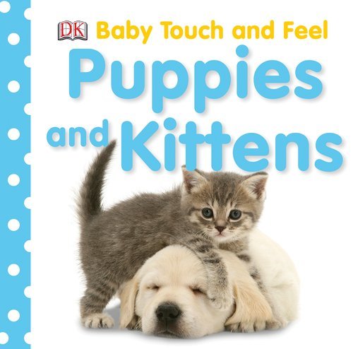 DK/Baby Touch and Feel@ Puppies and Kittens