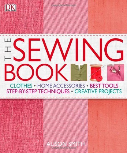 Alison Smith The Sewing Book An Encyclopedic Resource Of Step By Step Techniqu 