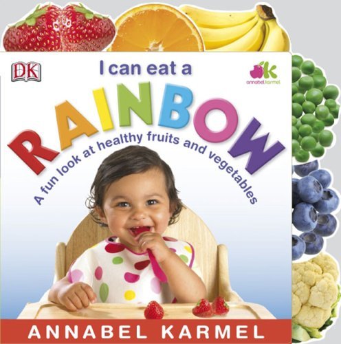 Annabel Karmel I Can Eat A Rainbow A Fun Look At Healthy Fruits And Vegetables 