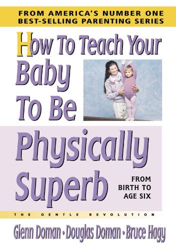 Glenn Doman How To Teach Your Baby To Be Physically Superb 
