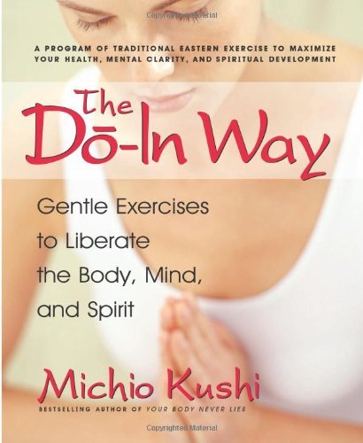 Michio Kushi The Do In Way Gentle Exercises To Liberate The Body Mind And 