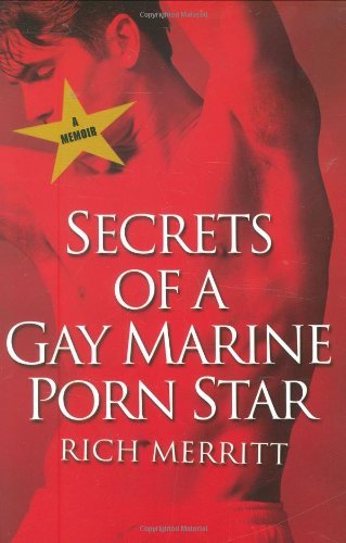 Rich Merritt Secrets Of A Gay Marine Porn Star 