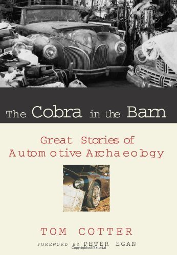 Tom Cotter/Cobra In The Barn,The@Great Stories Of Automotive Archaeology
