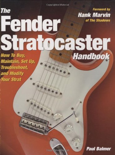 Paul Balmer/Fender Stratocaster Handbook,The@How To Buy,Maintain,Set Up,Troubleshoot,And M