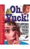 Joy Masoff Oh Yuck! The Encyclopedia Of Everything Nasty 
