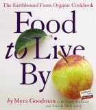 Myra Goodman Food To Live By The Earthbound Farm Organic Cookbook 