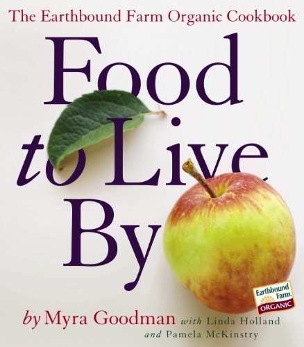 Myra Goodman Food To Live By The Earthbound Farm Organic Cookbook 