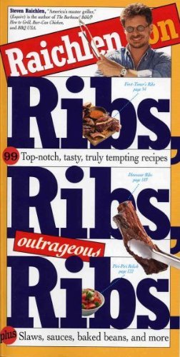 Steven Raichlen Raichlen On Ribs Ribs Outrageous Ribs 