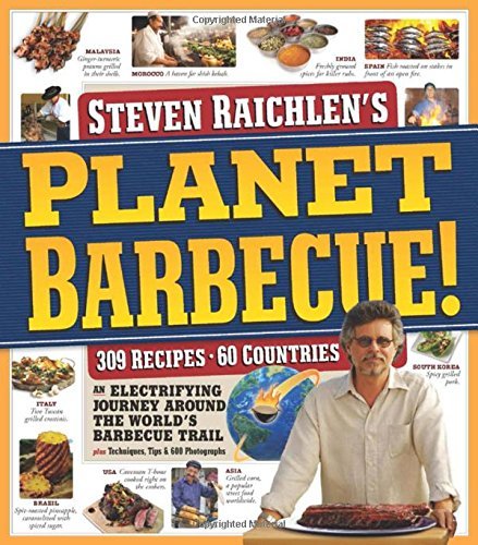 Steven Raichlen Planet Barbecue! 309 Recipes 60 Countries 