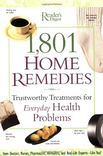 Editors Of Reader's Digest 1 801 Home Remedies Trustworthy Treatments For Everyday Health Proble 