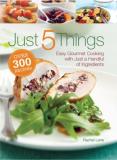 Rachel Lane Just 5 Things Easy Gourmet Cooking With Just A Handful Of Ingre 