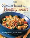 Reader's Digest Cooking Smart For A Healthy Heart 150 Flavorful Eat Right Recipes To Lose Weight An 