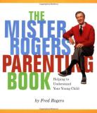 Fred Rogers Mister Rogers' Parenting Book Helping To Understand Your Young Child 