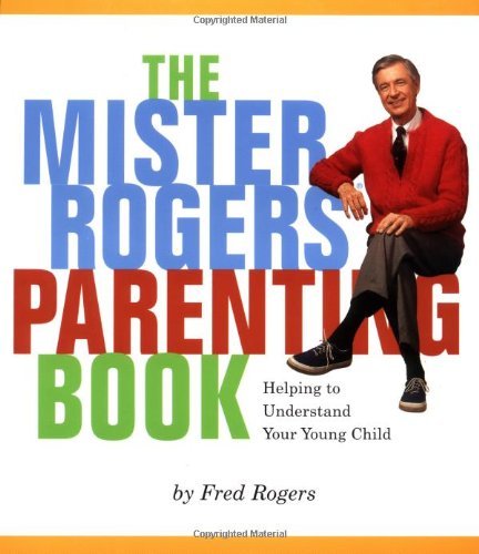 Fred Rogers Mister Rogers' Parenting Book Helping To Understand Your Young Child 