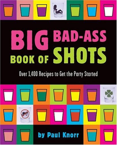 Paul Knorr/Big Bad-ass Book Of Shots