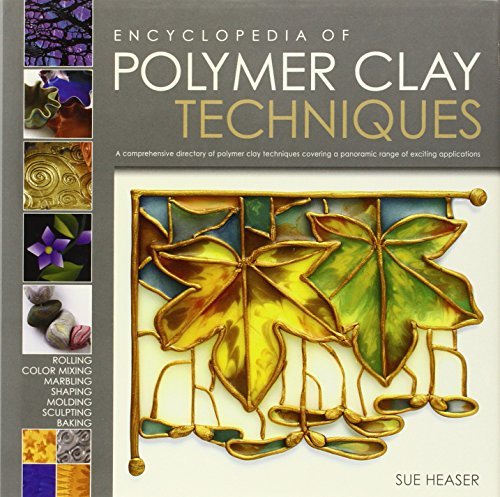 Sue Heaser Encyclopedia Of Polymer Clay Techniques A Comprehensive Directory Of Polymer Clay Techniq 