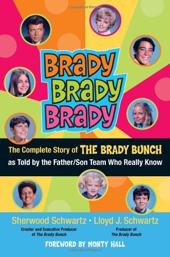 Sherwood Schwartz Brady Brady Brady The Complete Story Of The Brady Bunch As Told By 