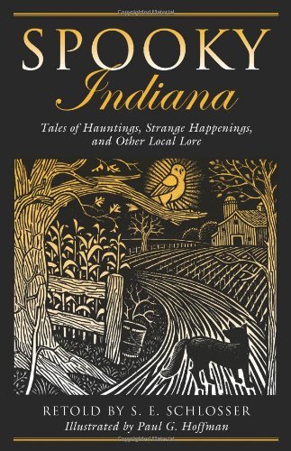 S. E. Schlosser/Spooky Indiana@ Tales of Hauntings, Strange Happenings, and Other