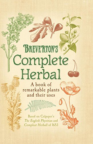 Terry Breverton Breverton's Complete Herbal A Book Of Remarkable Plants And Their Uses 