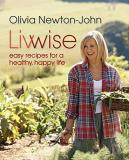 Olivia Newton John Livwise Easy Recipes For A Healthy Happy Life 