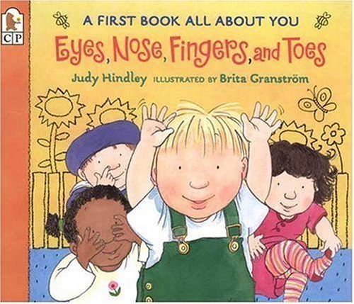 Judy Hindley/Eyes, Nose, Fingers, and Toes@ A First Book All about You