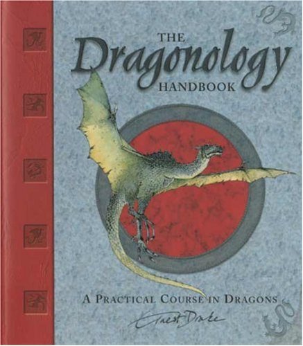 Ernest Drake/The Dragonology Handbook@ A Practical Course in Dragons