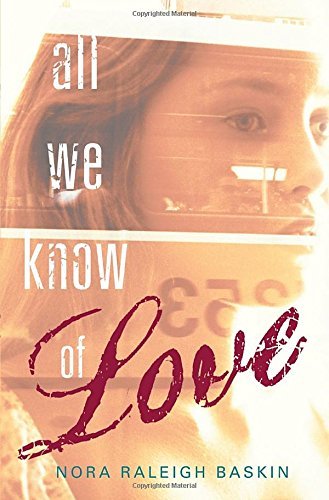 Nora Raleigh Baskin/All We Know of Love
