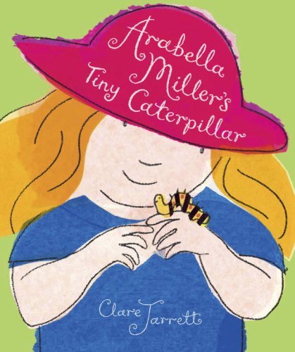 Clare Jarrett Arabella Miller's Tiny Caterpillar 