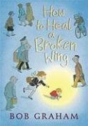 Bob Graham/How to Heal a Broken Wing