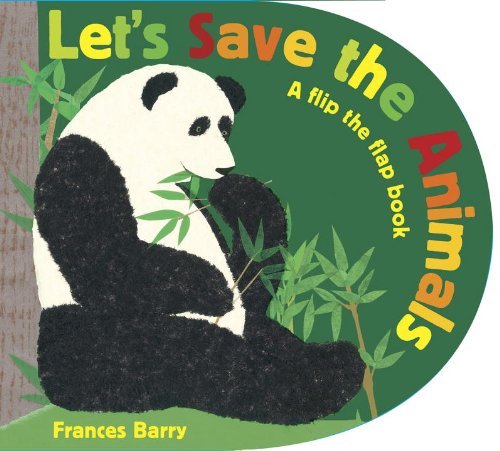 Frances Barry Let's Save The Animals A Flip The Flap Book 