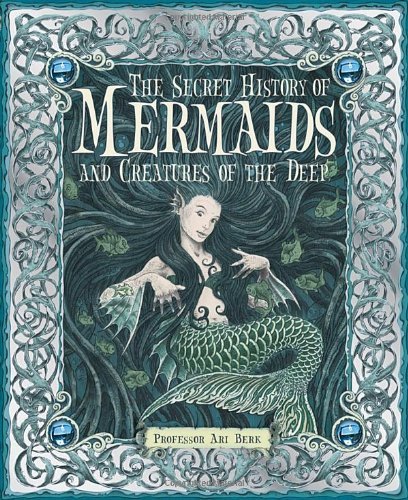 Ari Berk/The Secret History of Mermaids and Creatures of th