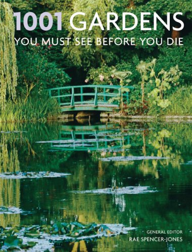 Rae Spencer Jones 1001 Gardens You Must See Before You Die 
