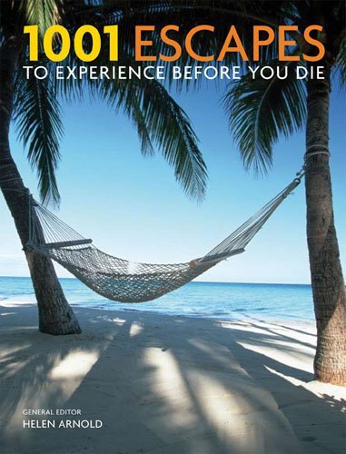 Helen Arnold 1001 Escapes To Experience Before You Die For The Us 