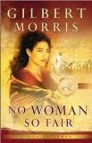 Gilbert Morris No Woman So Fair 