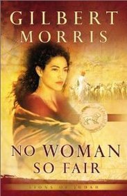 Gilbert Morris No Woman So Fair 