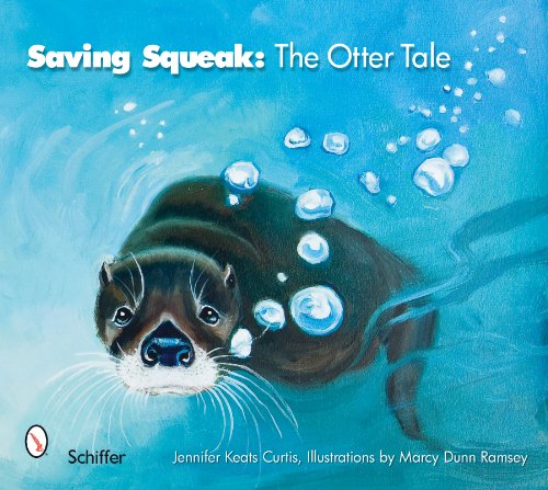 Jennifer Keats Curtis Saving Squeak The Otter Tale 