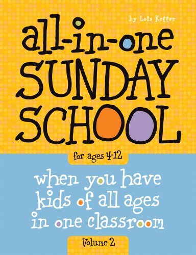Lois Keffer All In One Sunday School For Ages 4 12 (volume 2) When You Have Kids Of All Ages In One Classroom 