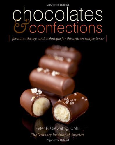 Peter P. Greweling Chocolates And Confections Formula Theory And Technique For The Artisan Co 