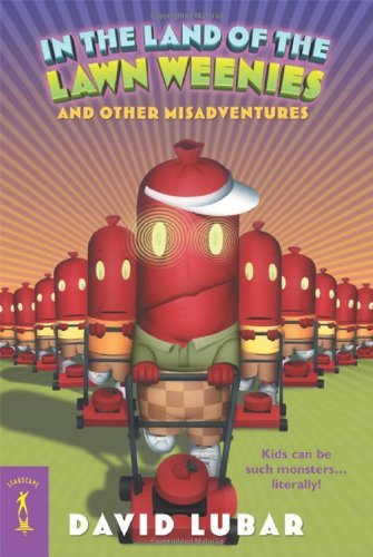 David Lubar/In the Land of the Lawn Weenies@And Other Warped and Creepy Tales@Starscape