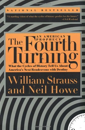 William Strauss The Fourth Turning What The Cycles Of History Tell Us About America' 