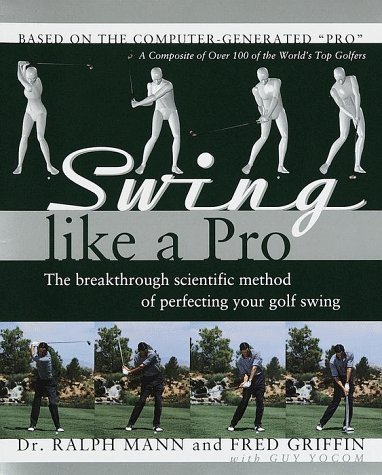 Ralph Mann Swing Like A Pro The Breakthrough Scientific Method Of Perfecting 